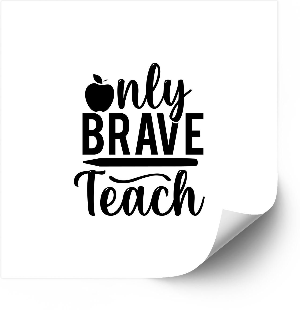 Only Brave Teach Sticker | Teacher Quote Apple Vinyl Decal | Educator Appreciation Gift